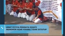 Umat Cetiya Permata Dihati Memohon Agar Vihara Tidak Ditutup
