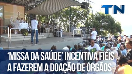 ‘Missa da Saúde’ incentiva fiéis a fazerem a doação de órgãos