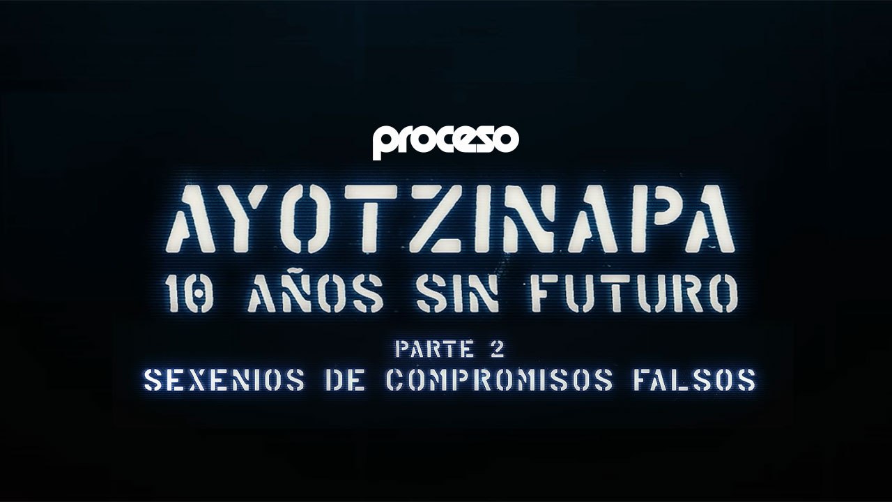 Ayotzinapa: 10 años sin futuro | Parte 2: Sexenios de compromisos falsos