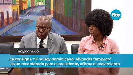 La consigna “Si no soy dominicano, Abinader tampoco” es un recordatorio para el presidente, afirma el movimiento portal