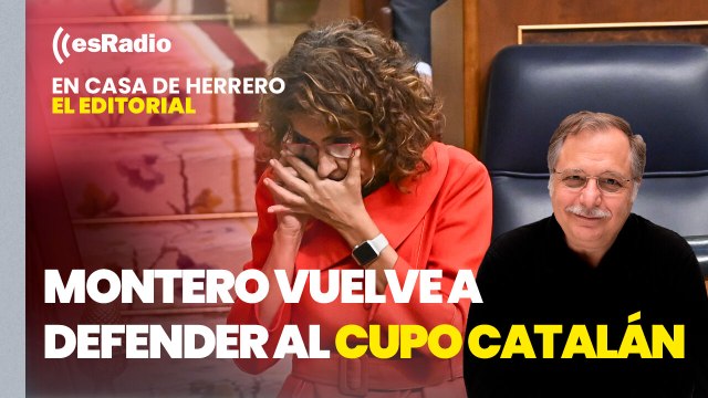 Editorial Luis Herrero: Montero vuelve a defender al cupo catalán y pretende que el PP lo acepte
