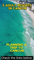 Top 5 Adult-Only All-Inclusive Resorts in Cancun