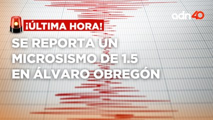 ¡Última Hora! Microsismo de 1.5 en Álvaro Obregón