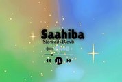 Saahiba _ Slowed+Revb _ DJ Remix _ Darshan Raval _ Lijo George _ Dard _  Naushad Khan _ 2024