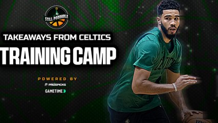 Celtics training camp takeaways | Still Poddable