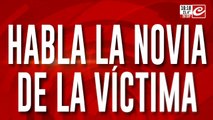 Brutal asesinato de un joven: habla la novia de la víctima
