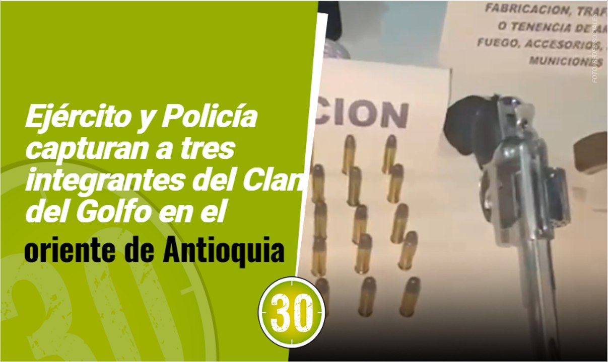 Ejército y Policía capturan a tres integrantes del Clan del Golfo en el oriente de Antioquia