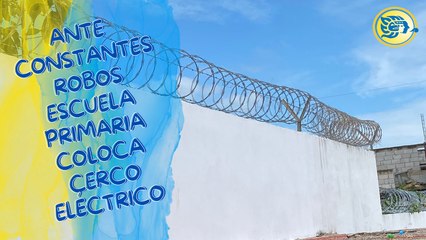 Ante constantes robos escuela primaria coloca cerco eléctrico