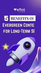 Discover the Amazing Benefits of Evergreen Content for Long-Term SEO | Eflot