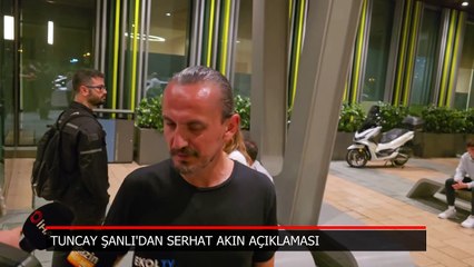 Serhat Akın'ın vurulmasının ardından ilk açıklama Tuncay Şanlı'dan geldi!
