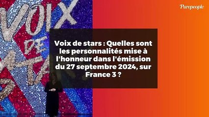 Voix de stars : Quelles sont les personnalités mise à l'honneur dans l'émission du 27 septembre 2024, sur France 3 ?