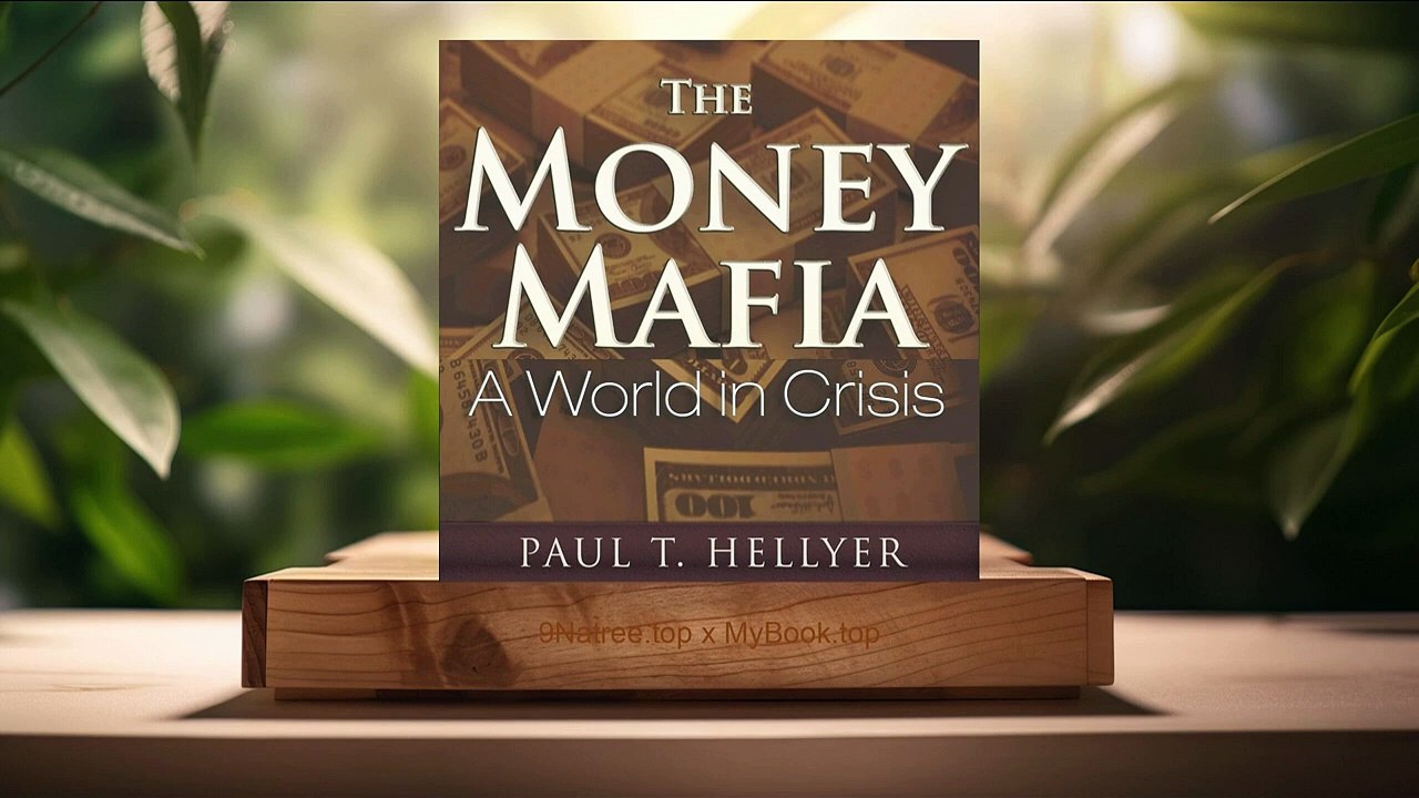 [Review] The Money Mafia: A World in Crisis (Paul T. Hellyer) Summarized.