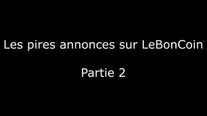 Les pires annonces sur LeBonCoin - Partie 2