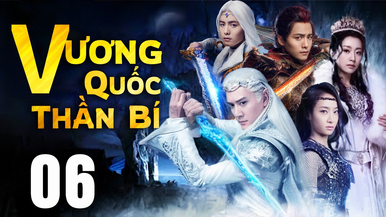 VƯƠNG QUỐC THẦN BÍ - Tập 06 (Lồng Tiếng) | Phim Bộ Cổ Trang Trung Quốc Hay Nhất