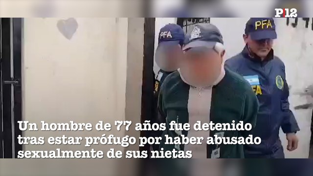 Un hombre de 77 años fue detenido tras estar prófugo por haber abusado sexualmente de sus nietas