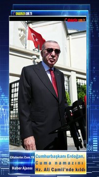 Cumhurbaşkanı Erdoğan, Cuma namazını Hz. Ali Camii’nde kıldı