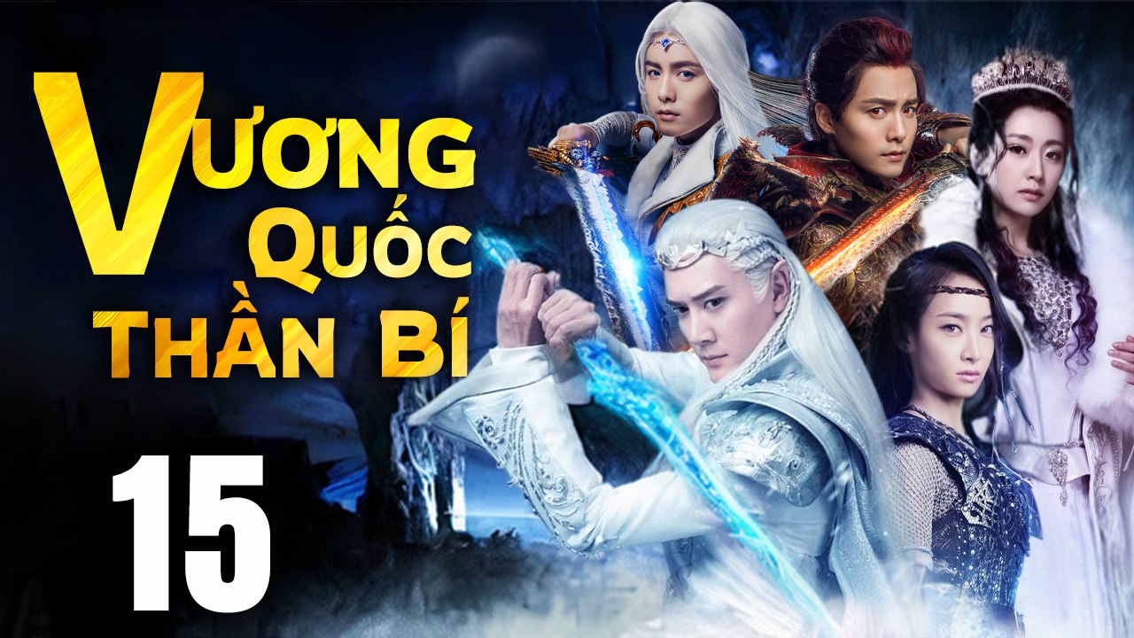 VƯƠNG QUỐC THẦN BÍ - Tập 15 (Lồng Tiếng) | Phim Bộ Cổ Trang Trung Quốc Hay Nhất