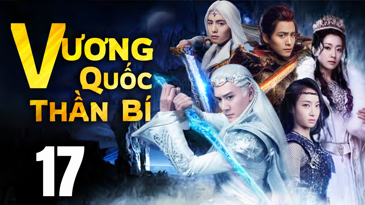 VƯƠNG QUỐC THẦN BÍ - Tập 17 (Lồng Tiếng) | Phim Bộ Cổ Trang Trung Quốc Hay Nhất