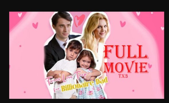 Twins Love Trap for Billionaire Dad Full Movie