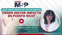 ¿Qué trastornos de salud mental tienen mayor impacto en Puerto Rico?