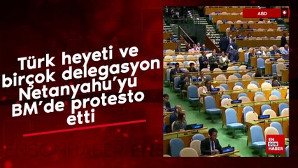 Türk heyeti ve birçok delegasyon, Netanyahu'yu BM'de protesto etti