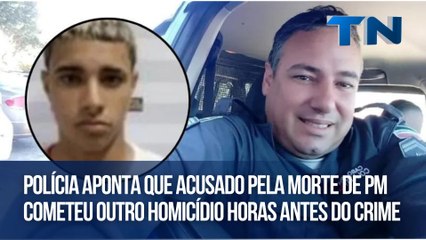 Polícia aponta que acusado pela morte de PM cometeu outro homicídio horas antes do crime