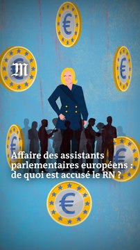 Qu’est-ce que l’affaire des assistants parlementaires du RN ? Comprendre en trois minutes