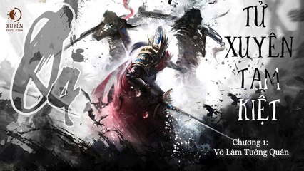 Tử Xuyên Tam kiệt - Quyển 4 - Chương 1_ Võ Lâm Tướng Quân - Xuyên Thời gian