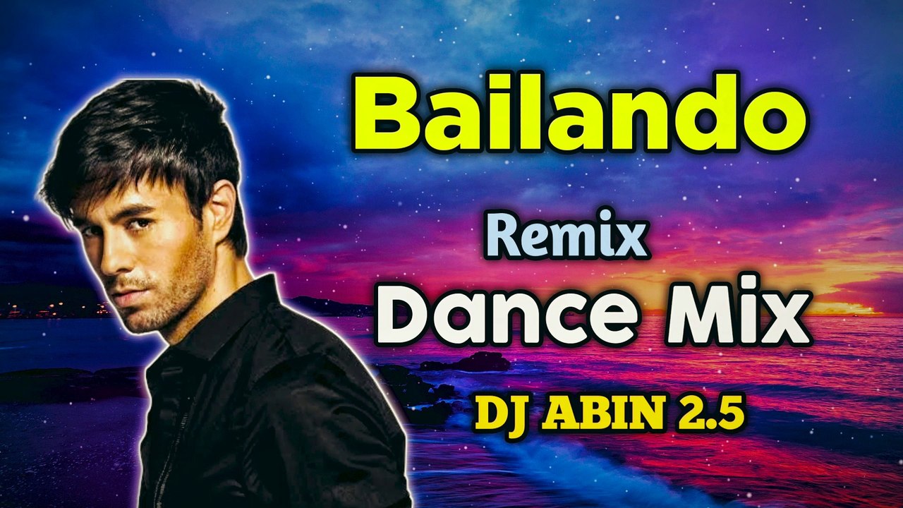 Bailando Remix Song Dance Mix DJ ABIN 2.5 Spanish DJ Songs I am