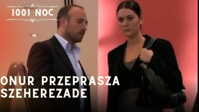 Onur przeprasza Szeherezade| 1001 Noc - Odcinek 9