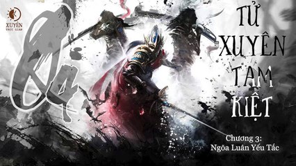 Tử Xuyên Tam kiệt - Quyển 4 - Chương 3_ Ngõa Luân Yếu Tắc - Xuyên Thời gian
