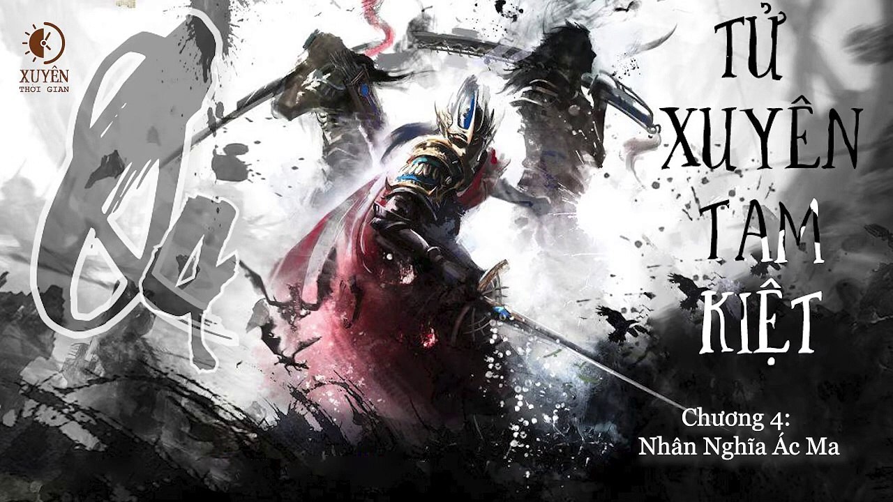 Tử Xuyên Tam kiệt - Quyển 4 - Chương 4_ Nhân Nghĩa Ác Ma - Xuyên Thời gian