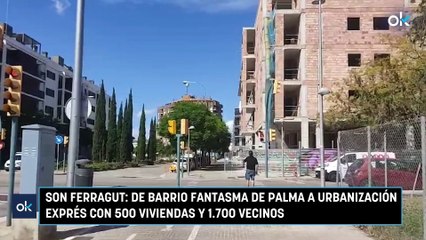 Son Ferragut: de barrio fantasma de Palma a urbanización exprés con 500 viviendas y 1.700 vecinos