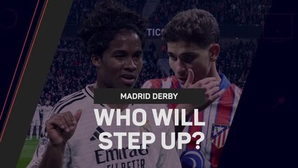 Madrid Derby - Who will Step Up?