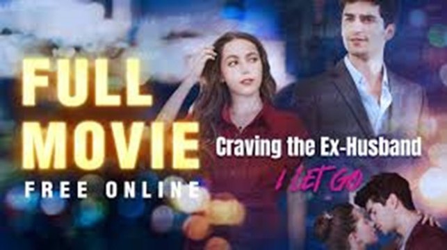 Craving the Ex-Husband I Let Go (2024) - Full Movie