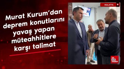 Murat Kurum'dan deprem konutlarını yavaş yapan müteahhitlere karşı talimat