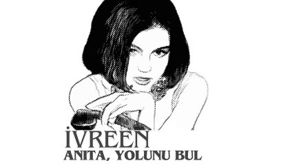 Ivreen  - Anita, yolunu bul