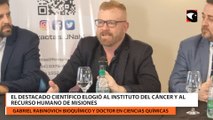 EL DESTACADO CIENTÍFICO GABRIEL RABINOVICH ELOGIÓ AL INSTITUTO DEL CÁNCER Y AL RECURSO HUMANO DE MISIONES