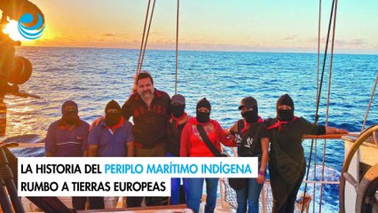La historia del periplo marítimo indígena rumbo a tierras europeas