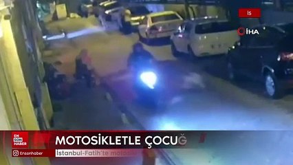 İstanbul-Fatih'te motosikletin çarptığı çocuk hayatını kaybetti