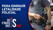 Por que governo quer limitar poder das forças policiais?