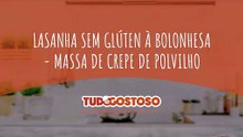 Lasanha sem glúten à bolonhesa - massa de crepe de polvilho