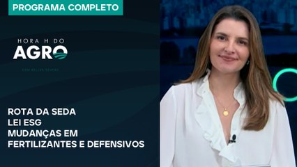 Rota da Seda, lei ESG, mudanças em fertilizantes e defensivos | Hora H do Agro - 28/09/24