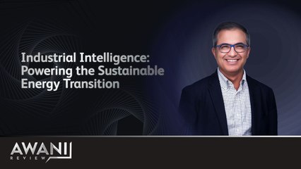 AWANI Review: Industrial Intelligence: Powering the Sustainable Energy Transition
