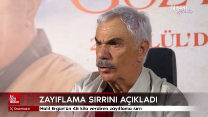 Halil Ergün'ün 45 kilo verdiren zayıflama sırrı