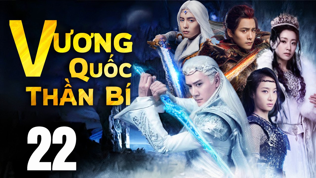 VƯƠNG QUỐC THẦN BÍ - Tập 22 (Lồng Tiếng) | Phim Bộ Cổ Trang Trung Quốc Hay Nhất