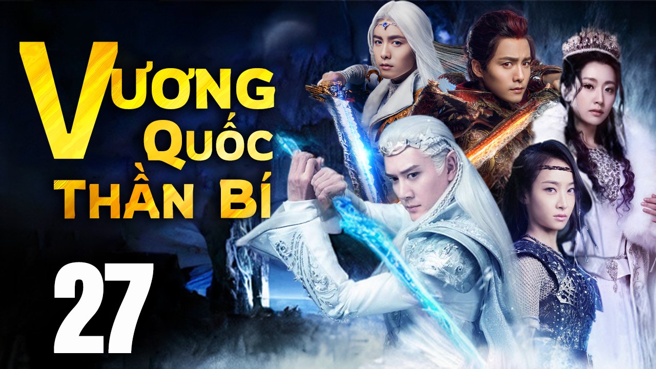 VƯƠNG QUỐC THẦN BÍ - Tập 27 (Lồng Tiếng) | Phim Bộ Cổ Trang Trung Quốc Hay Nhất