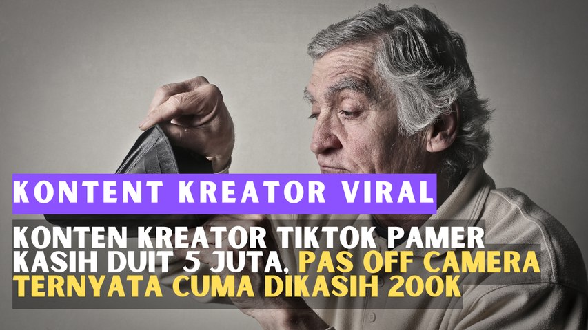 Konten Kreator TikTok Pamer Kasih Duit 5 Juta, Pas Off Camera Ternyata Cuma Dikasih 200K