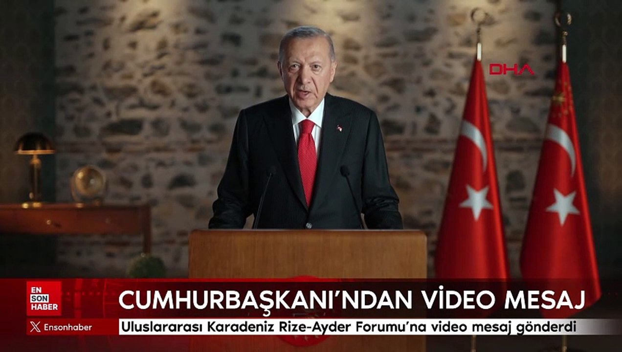 Cumhurbaşkanı Erdoğan, Uluslararası Karadeniz Rize-Ayder Forumu'na video mesaj gönderdi