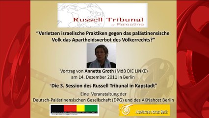 Video herunterladen: Vortrag von Annette Groth, MdB DIE LINKE zum Bericht über die 3. Session des Russell-Tribunal zu Palästina vom 5. – 7. November 2011 in Kapstadt/Südafrika